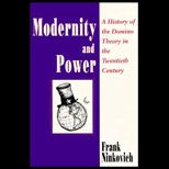 Modernity and Power  A History of the Domino Theory in the Twentieth Century