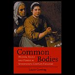 Common Bodies  Women, Touch and Power in Seventeenth Century England