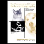 Two Dimensional and M Mode Echocardiography for the Small Animal Practitioner