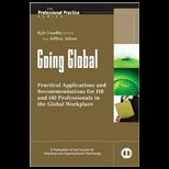Going Global Practical Applications and Recommendations for HR and OD Professionals in the Global Workplace