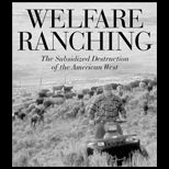 Welfare Ranching  The Subsidized Destruction of the American West