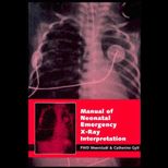 Manual of Neonatal Emergency X Ray Interpretation