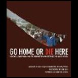 Go Home or Die Here Violence, Xenophobia and the Reinvention of Difference in South Africa