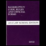 Bankruptcy Code, Rules and Official Forms Law School Edition