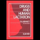 Drugs and Human Lactation A Comprehensive Guide to the Content and Consequences of Drugs, Micronutrients, Radiopharmaceuticals, and Environmental and Occupational Chemicals in Human Milk