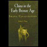 China in the Early Bronze Age  Shang Civilization