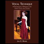 Vocal Technique A Physiological Approach for Voice Class and Studio to Voice Class