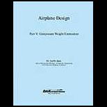 Airplane Design Part V  Component Weight Estimation