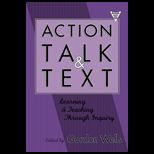 Action, Talk and Text  Learning and Teaching Through Inquiry