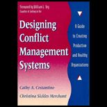 Designing Conflict Management Systems  A Guide to Creating Productive and Healthy Organizations