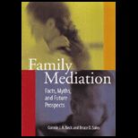 Family Mediation Facts, Myths, and Future Prospects