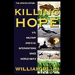 Killing Hope  U. S. Military and CIAInterventions Since World War II   Updated Through 2003  Update