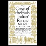 Crisis of the Early Italian Renaissance  Civic Humanism and Republican Liberty in an Age of Classicism and Tyranny
