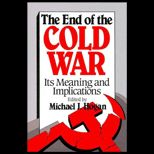 End of the Cold War  Its Meaning and Implications