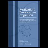 Motivation Emotion, and Cognition  Integrative Perspectives on Intellectual Functioning and Development