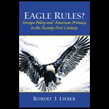 Eagle Rules?  Foreign Policy and American Primacy in the 21st Century