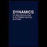 Dynamics of Mechanical and Electromechanical Systems