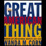 Great American Thing  Modern Art and National Identity, 1915 1935