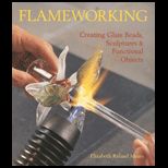 Flameworking  Creating Glass Beads, Sculptures and Functional Objects