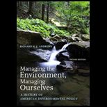 Managing Environment, Managing Ourselves  History of American Environmental Policy