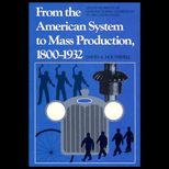 From the American System to Mass Production, 1800 1932