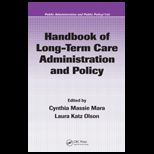 Handbook of Long Term Care Administration and Policy