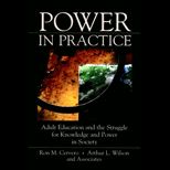 Power in Practice  Adult Education and the Struggle for Knowledge and Power in Society