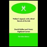 Walkers Appeal, With Brief Sketch His Life