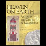 Heaven on Earth  Art and the Church in Byzantium