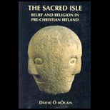 Sacred Isle  Belief and Religion in Pre Christian Ireland