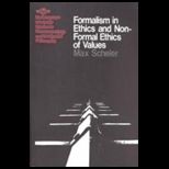 Formalism in Ethics and Non Formal Ethics of Values