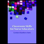 Classroom Skills for Nursing Educators
