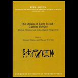 Origin of Early IsraelCurrent Debate Biblical, Historical and Archaeological Perspectives