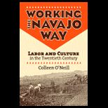 Working Navajo Way  Labor and Culture in the Twentieth Century