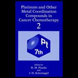 Platinum and Other Metal Coornation Compounds in Cancer Chemotherapy 2  Proceeding of the Seventh International Sympoaium Held in Amsterdam, the Netherland, March 1 4, 1995