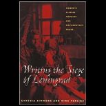 Writing the Siege of Leningrad Womens Diaries, Memoirs, and Documentary Prose