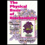 Physical Basis of Biochemistry  The Foundations of Molecular Biophysics