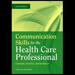 Communication Skills for the Health Care Professional Concepts, Practice, and Evidence