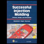Successful Injection Molding  Process, Design, and Simulation / With CD