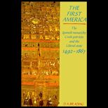 First America  The Spanish Monarchy, Creole Patriots and the Liberal State, 1492 1866