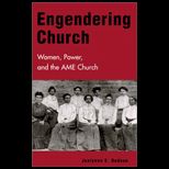 Engendering Church  Women, Power and the African Methodist Episcopal Church