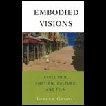 Embodied Visions Evolution, Emotion, Culture, and Film