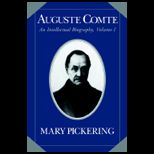 Auguste Comte Intellectual Biography Volume I