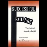 Successful Failure  The School America Builds