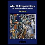 What Philosophers Know Case Studies in Recent Analytic Philosophy