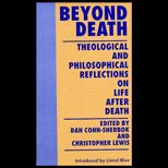 Beyond Death  Theological and Philosophical Reflections on Life after Death