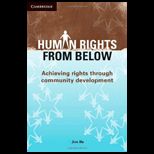 Human Rights from Below Achieving Rights Through Community Development