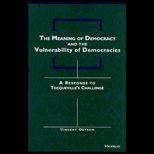 Meaning of Democracy and the Vulnerability of Democracies  A Response to Tocquevilles Challenge