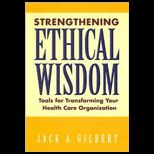 Strengthening Ethical Wisdom Tools for Transforming Your Health Care Organization