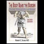 Body Bears the Burden  Trauma, Dissociation, and Disease